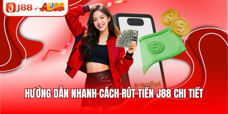 Rút Tiền J88 - Hướng Dẫn Cách Nhận Thưởng Siêu Tốc 1 Hướng dẫn nhanh cách rút tiền J88 chi tiết