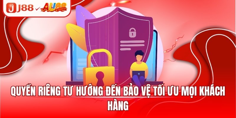 Quyền Riêng Tư J88 - Cập Nhật Thông Tin Mới Nhất 2025 1 Quyền riêng tư hướng đến bảo vệ tối ưu mọi khách hàng